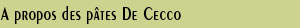 A propos des p�tes De Cecco