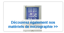 D�couvrez nos mat�riels de micrographie